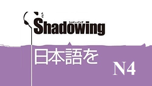 Luyện nghe nói N4 - shadowing N4